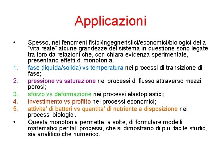 Applicazioni • 1. 2. 3. 4. 5. • Spesso, nei fenomeni fisici/ingegneristici/economici/biologici della “vita