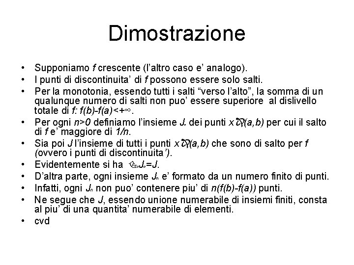 Dimostrazione • Supponiamo f crescente (l’altro caso e’ analogo). • I punti di discontinuita’