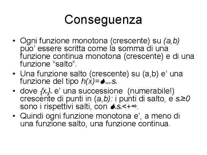 Conseguenza • Ogni funzione monotona (crescente) su (a, b) puo’ essere scritta come la