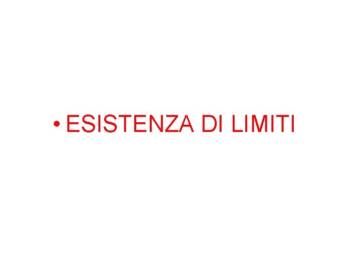  • ESISTENZA DI LIMITI 
