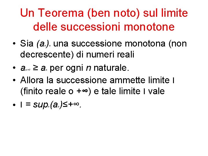 Un Teorema (ben noto) sul limite delle successioni monotone • Sia (a ) una