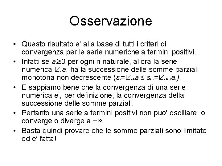 Osservazione • Questo risultato e’ alla base di tutti i criteri di convergenza per