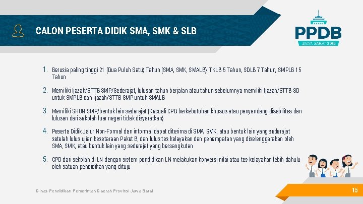 CALON PESERTA DIDIK SMA, SMK & SLB 1. Berusia paling tinggi 21 (Dua Puluh