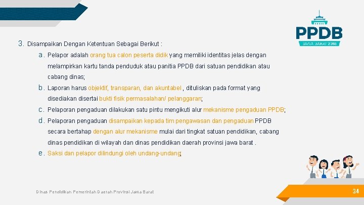 3. Disampaikan Dengan Ketentuan Sebagai Berikut : a. Pelapor adalah orang tua calon peserta