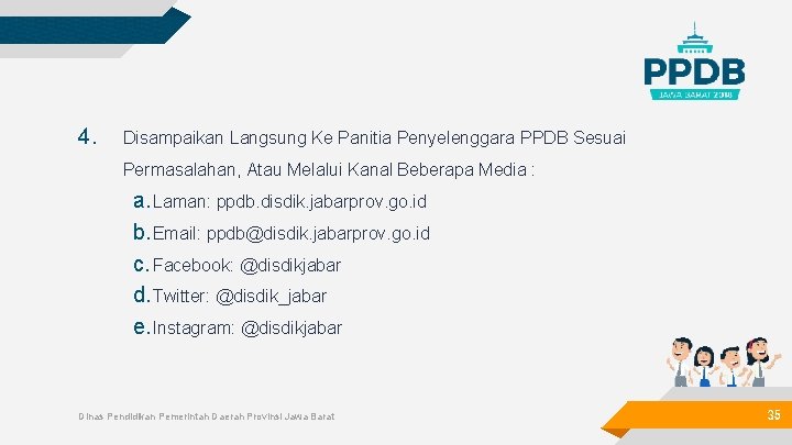 4. Disampaikan Langsung Ke Panitia Penyelenggara PPDB Sesuai Permasalahan, Atau Melalui Kanal Beberapa Media