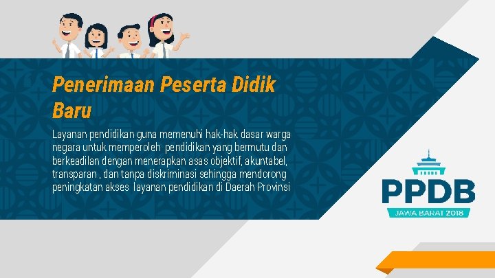 “ Penerimaan Peserta Didik Baru Layanan pendidikan guna memenuhi hak-hak dasar warga negara untuk