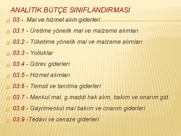 ANALİTİK BÜTÇE SINIFLANDIRMASI 03 - Mal ve hizmet alım giderleri 03. 1 - Üretime