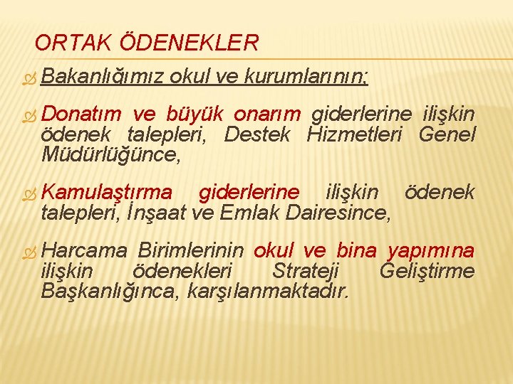 ORTAK ÖDENEKLER Bakanlığımız okul ve kurumlarının; Donatım ve büyük onarım giderlerine ilişkin ödenek talepleri,