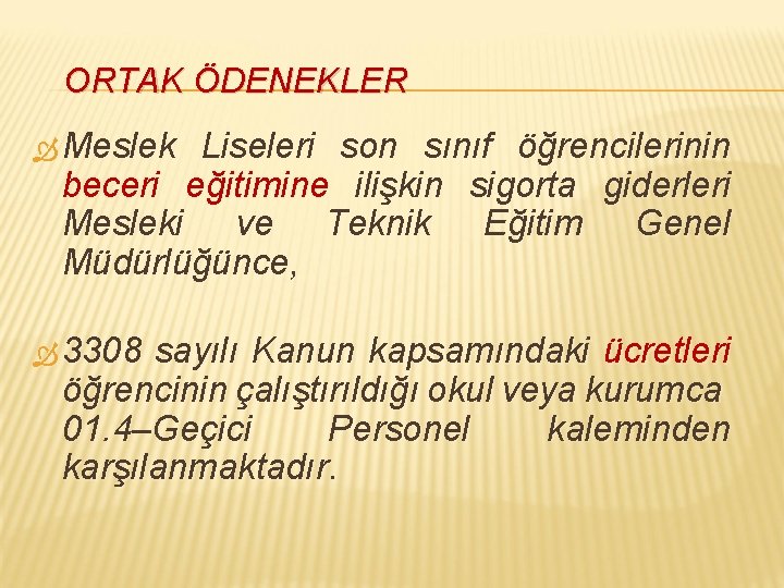 ORTAK ÖDENEKLER Meslek Liseleri son sınıf öğrencilerinin beceri eğitimine ilişkin sigorta giderleri Mesleki ve