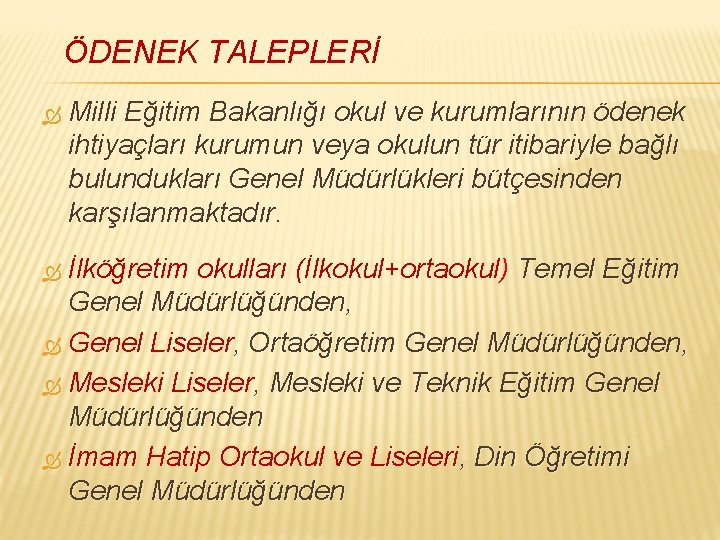 ÖDENEK TALEPLERİ Milli Eğitim Bakanlığı okul ve kurumlarının ödenek ihtiyaçları kurumun veya okulun tür