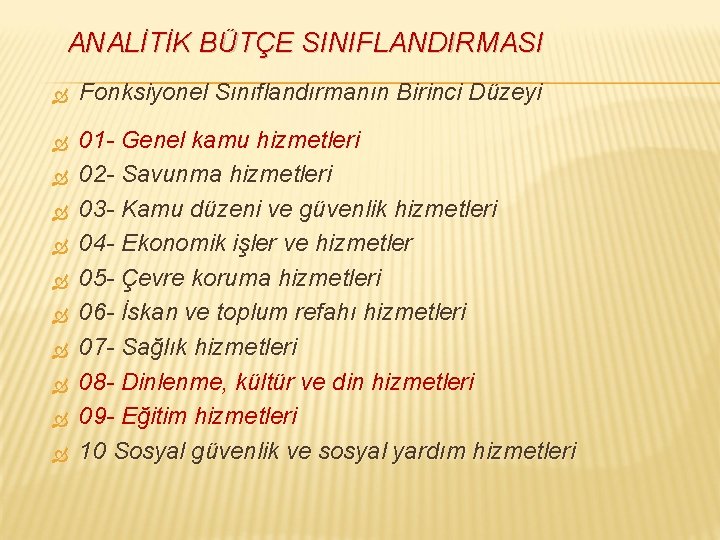 ANALİTİK BÜTÇE SINIFLANDIRMASI Fonksiyonel Sınıflandırmanın Birinci Düzeyi 01 - Genel kamu hizmetleri 02 -