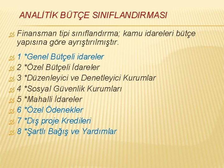 ANALİTİK BÜTÇE SINIFLANDIRMASI Finansman tipi sınıflandırma; kamu idareleri bütçe yapısına göre ayrıştırılmıştır. 1 *Genel