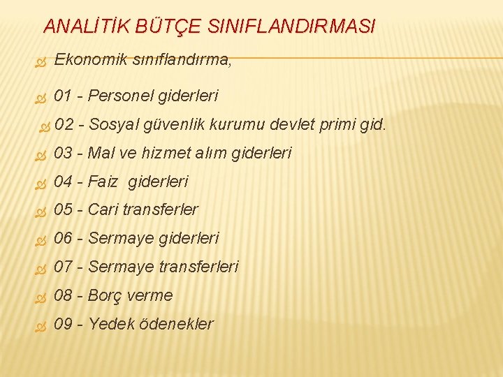 ANALİTİK BÜTÇE SINIFLANDIRMASI Ekonomik sınıflandırma, 01 - Personel giderleri 02 - Sosyal güvenlik kurumu