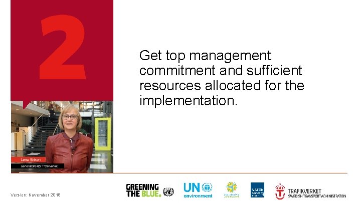 Get top management commitment and sufficient resources allocated for the implementation. Version: November 2018