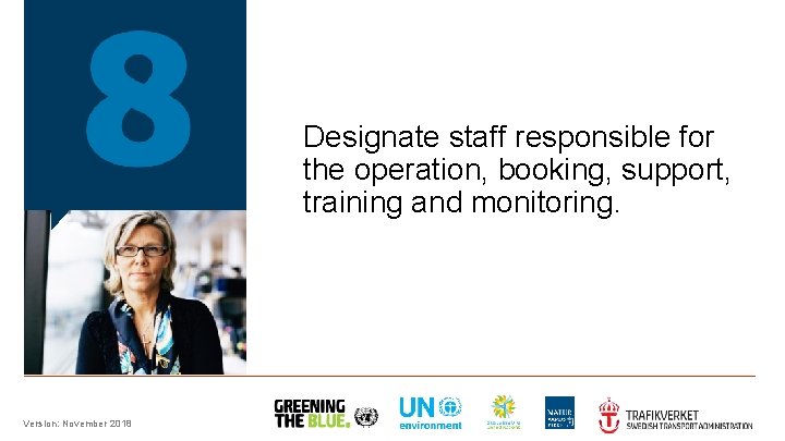 Designate staff responsible for the operation, booking, support, training and monitoring. Version: November 2018