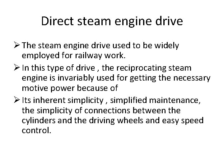 Direct steam engine drive Ø The steam engine drive used to be widely employed