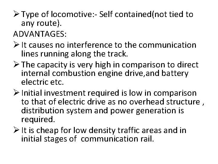 Ø Type of locomotive: - Self contained(not tied to any route). ADVANTAGES: Ø It