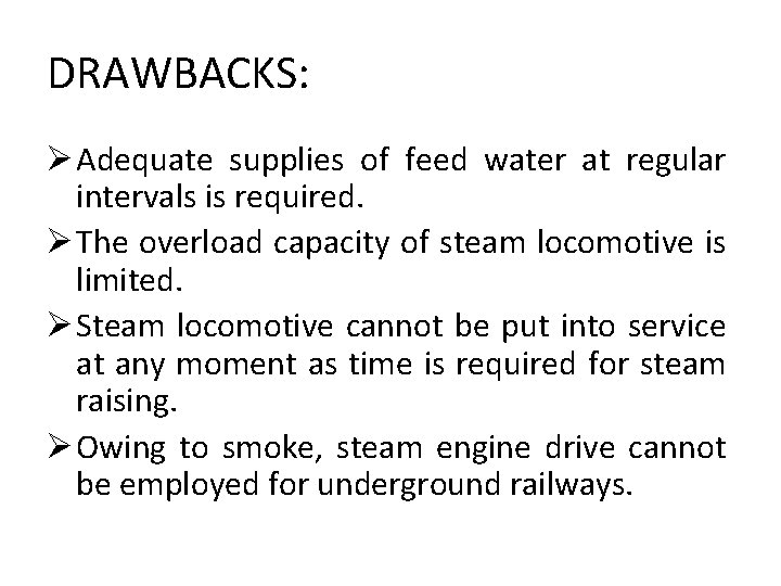 DRAWBACKS: Ø Adequate supplies of feed water at regular intervals is required. Ø The