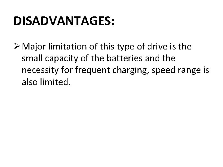 DISADVANTAGES: Ø Major limitation of this type of drive is the small capacity of