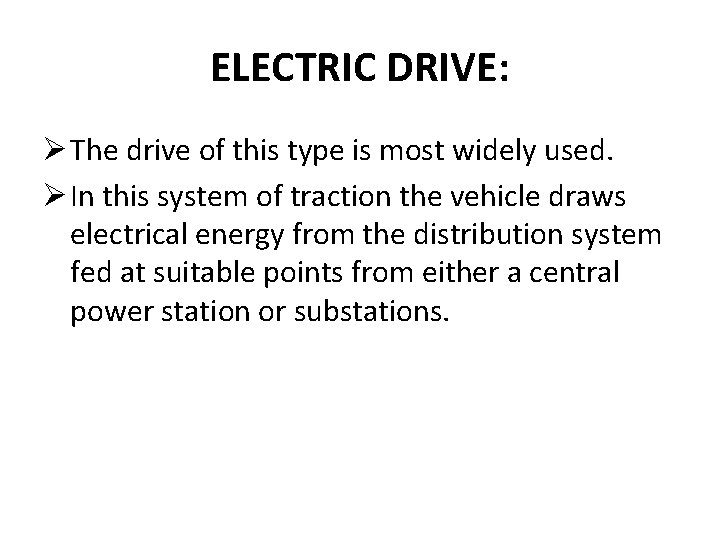 ELECTRIC DRIVE: Ø The drive of this type is most widely used. Ø In