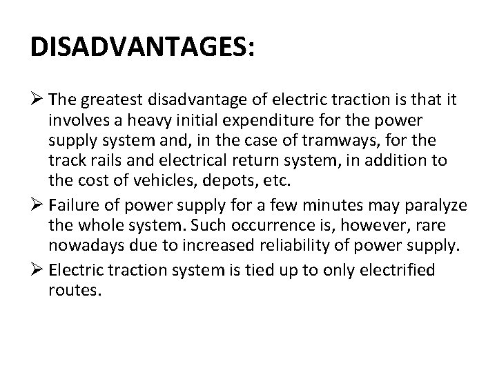 DISADVANTAGES: Ø The greatest disadvantage of electric traction is that it involves a heavy