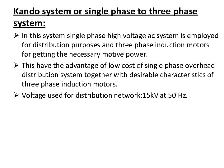 Kando system or single phase to three phase system: Ø In this system single