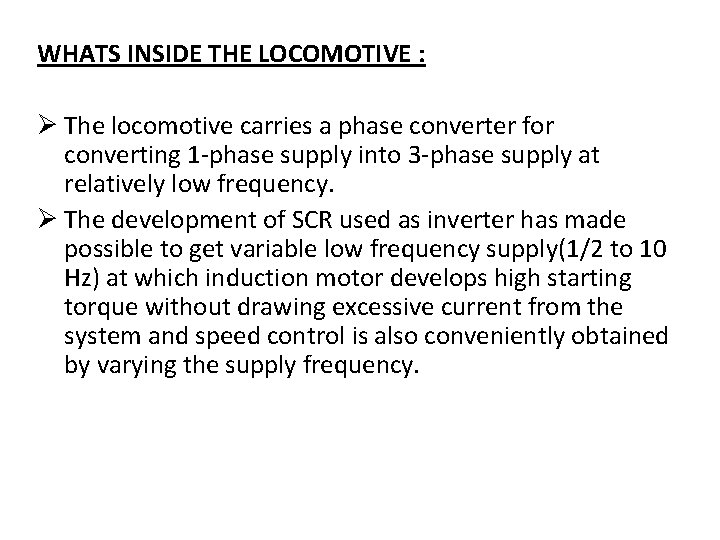 WHATS INSIDE THE LOCOMOTIVE : Ø The locomotive carries a phase converter for converting