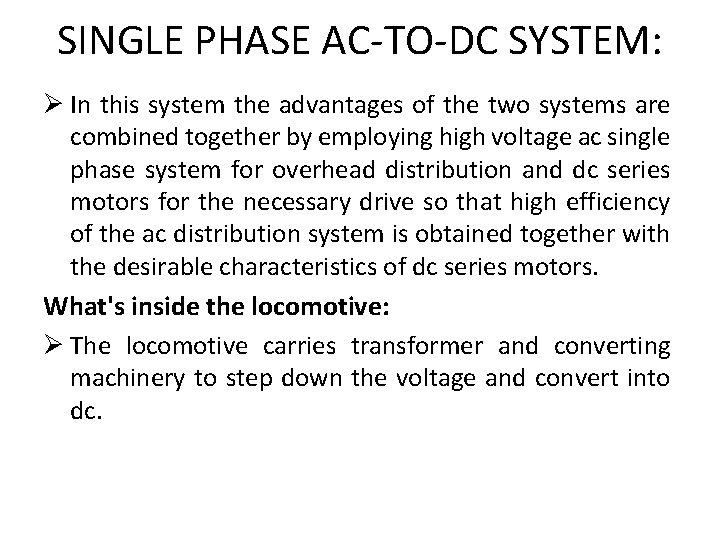 SINGLE PHASE AC-TO-DC SYSTEM: Ø In this system the advantages of the two systems