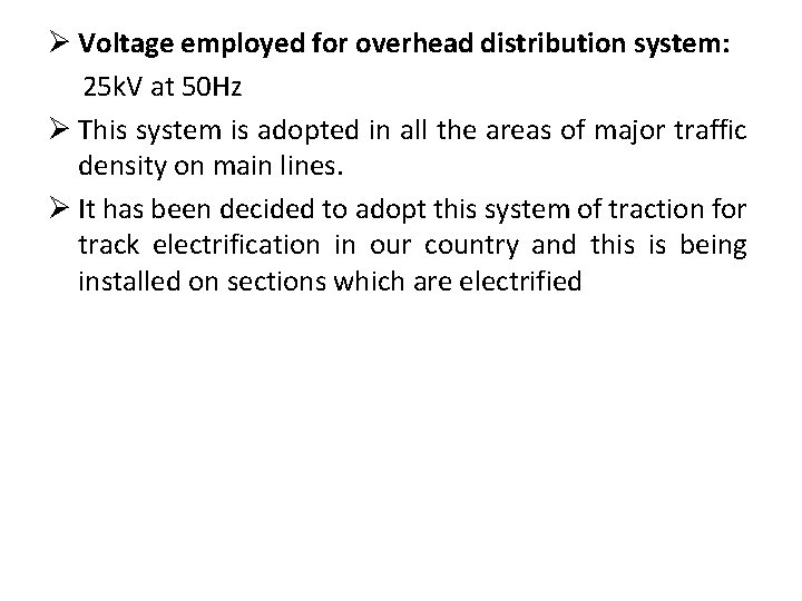 Ø Voltage employed for overhead distribution system: 25 k. V at 50 Hz Ø