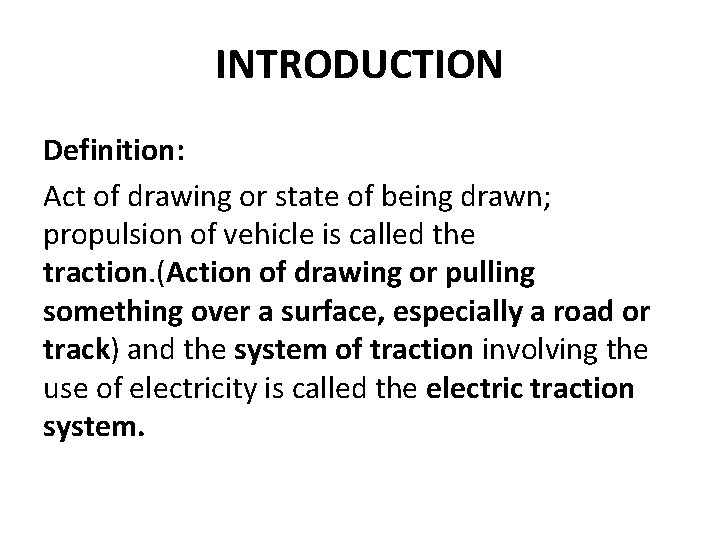 INTRODUCTION Definition: Act of drawing or state of being drawn; propulsion of vehicle is