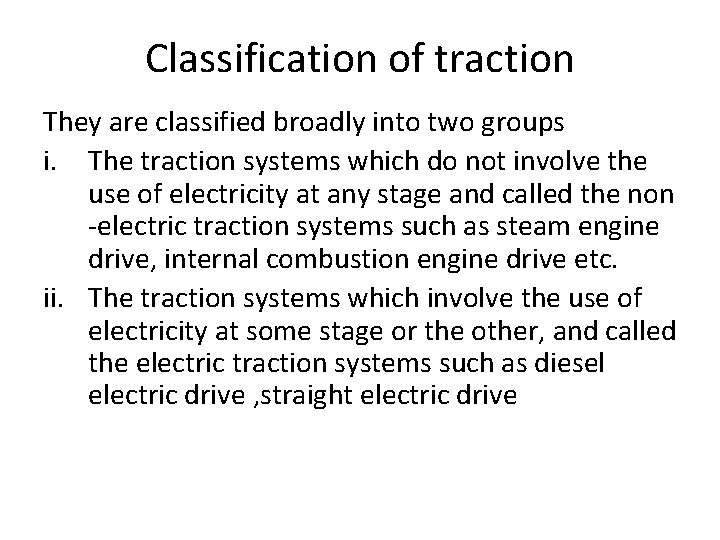 Classification of traction They are classified broadly into two groups i. The traction systems