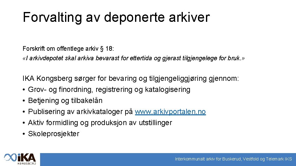 Forvalting av deponerte arkiver Forskrift om offentlege arkiv § 18: «I arkivdepotet skal arkiva