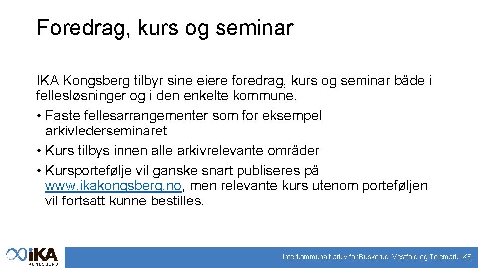 Foredrag, kurs og seminar IKA Kongsberg tilbyr sine eiere foredrag, kurs og seminar både