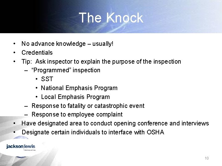 The Knock • No advance knowledge – usually! • Credentials • Tip: Ask inspector