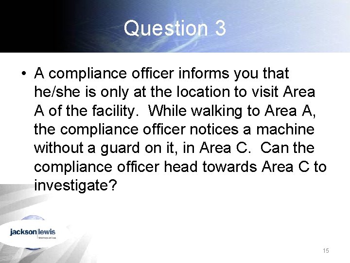 Question 3 • A compliance officer informs you that he/she is only at the