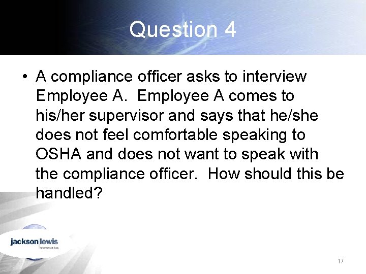 Question 4 • A compliance officer asks to interview Employee A comes to his/her