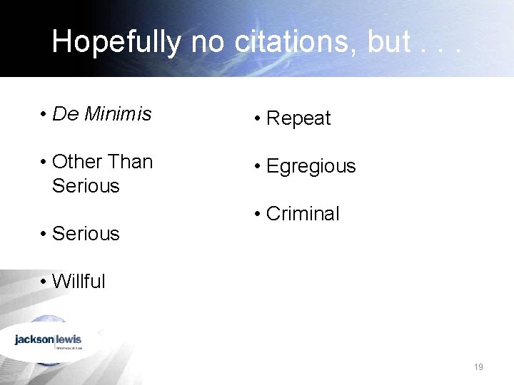 Hopefully no citations, but. . . • De Minimis • Repeat • Other Than