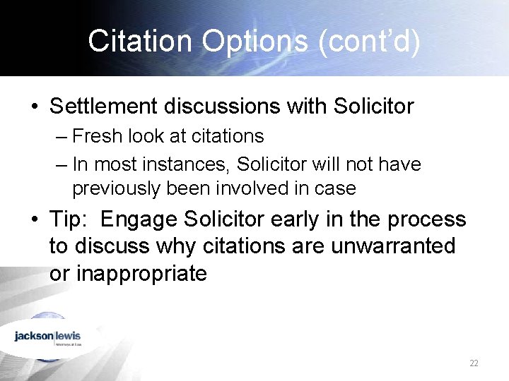 Citation Options (cont’d) • Settlement discussions with Solicitor – Fresh look at citations –