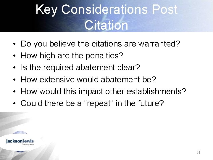 Key Considerations Post Citation • • • Do you believe the citations are warranted?
