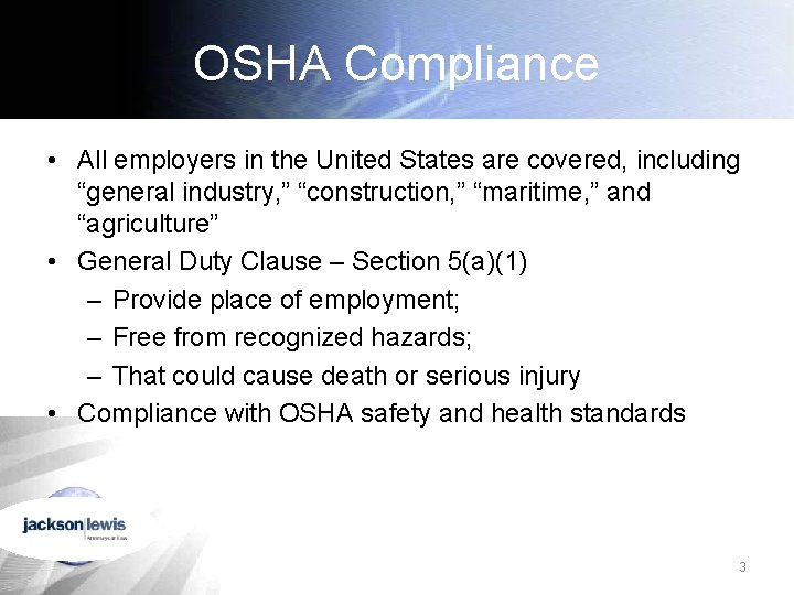 OSHA Compliance • All employers in the United States are covered, including “general industry,