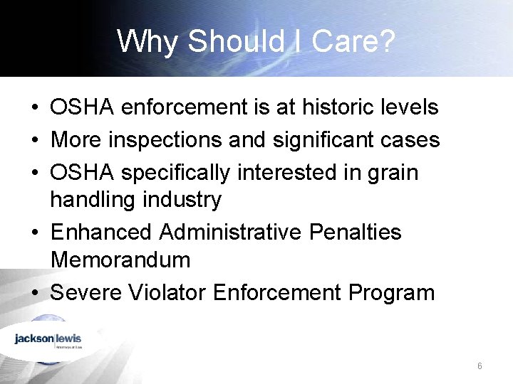 Why Should I Care? • OSHA enforcement is at historic levels • More inspections