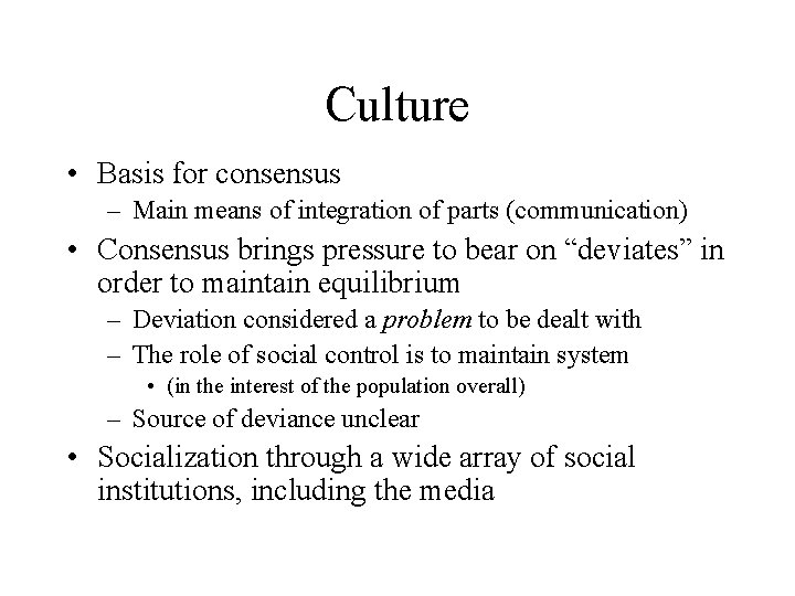 Culture • Basis for consensus – Main means of integration of parts (communication) •