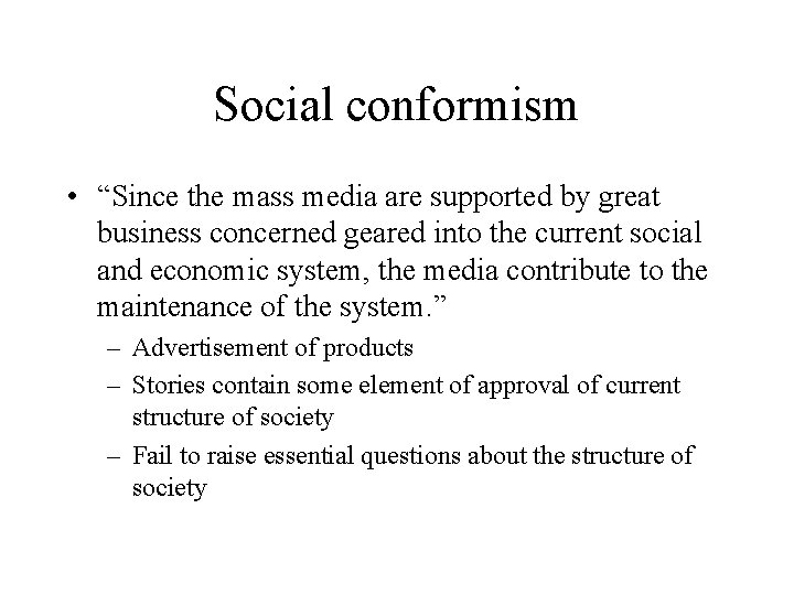 Social conformism • “Since the mass media are supported by great business concerned geared