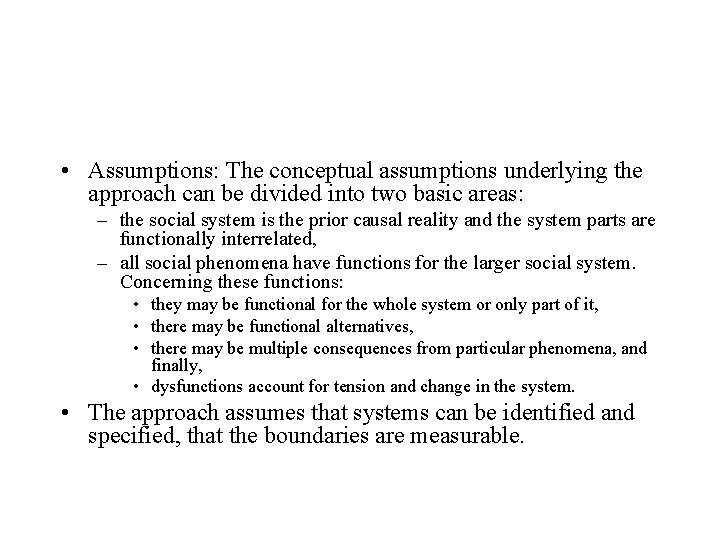  • Assumptions: The conceptual assumptions underlying the approach can be divided into two