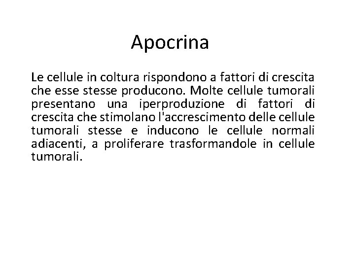 Apocrina Le cellule in coltura rispondono a fattori di crescita che esse stesse producono.