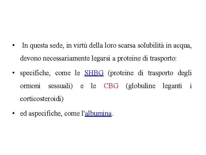  • In questa sede, in virtù della loro scarsa solubilità in acqua, devono