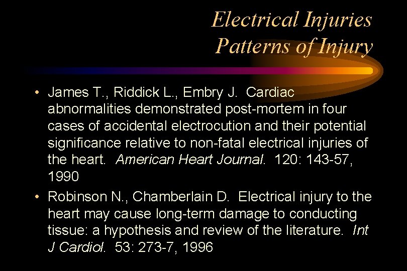 Electrical Injuries Patterns of Injury • James T. , Riddick L. , Embry J.