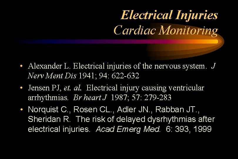 Electrical Injuries Cardiac Monitoring • Alexander L. Electrical injuries of the nervous system. J