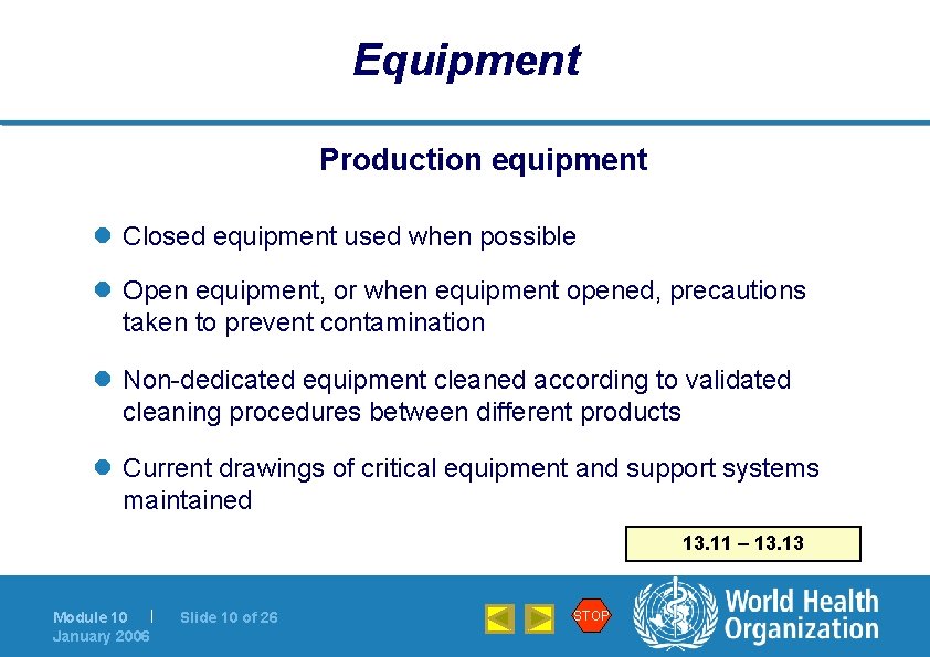 Equipment Production equipment l Closed equipment used when possible l Open equipment, or when