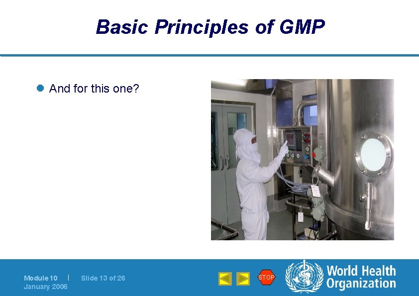 Basic Principles of GMP l And for this one? Module 10 | January 2006